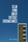 Clean Living Under Difficult Circumstances: Finding a Home in the Ruins of Modernism Cover Image