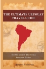 The Ultimate Uruguay Travel Guide: See the Best of This South American Nation Cover Image