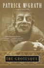 The Grotesque (Vintage Contemporaries) By Patrick McGrath Cover Image