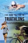 The RMR Factor in Triathlons: Performing At Your Highest Level by Finding Your Ideal Performance Weight and Maintaining It to Make Your Body a High Cover Image