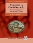 Symmetry in Crystallography: Understanding the International Tables (International Union of Crystallography Texts on Crystallogra) By Paolo Radaelli Cover Image