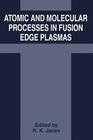 Atomic and Molecular Processes in Fusion Edge Plasmas Cover Image