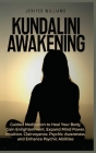 Kundalini Awakening: Guided Meditation to Heal Your Body, Gain Enlightenment, Expand Mind Power, Intuition, Clairvoyance, Psychic Awareness By Jenifer Williams Cover Image