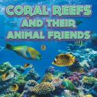 Coral Reefs and Their Animals Friends By Baby Professor Cover Image