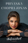 Unfinished: A Memoir By Priyanka Chopra Jonas Cover Image