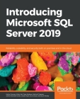 Introducing Microsoft SQL Server 2019: Reliability, scalability, and security both on premises and in the cloud Cover Image
