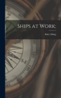 Ships at Work; By Mary 1906-2005 Elting Cover Image