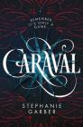Caraval By Stephanie Garber Cover Image