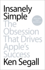 Insanely Simple: The Obsession That Drives Apple's Success By Ken Segall Cover Image