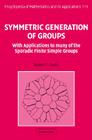 Symmetric Generation of Groups: With Applications to Many of the Sporadic Finite Simple Groups (Encyclopedia of Mathematics and Its Applications #111) By Robert T. Curtis Cover Image