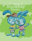 Granny's Runaway Teeth! By Carolyn Bryant Cover Image