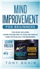 Mind Improvement for Beginners: This book includes: LEARN FASTER, HOW TO ANALYZE PEOPLE and DARK PSYCHOLOGY FOR BEGINNERS. By Tony Brain Cover Image