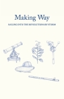 Making Way: Sailing Into the Revolutionary Storm By Dick Farkas, M. a. D. Papanek-Miller (Artist), Jessica Larva (Designed by) Cover Image