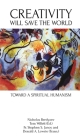 Creativity Will Save the World: Toward a Spiritual Humanism By Nicholas Berdyaev, Tom Willett (Editor), Stephen Janos (Translator) Cover Image