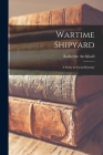 Wartime Shipyard: a Study in Social Disunity By Katherine Archibald Cover Image