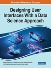 Designing User Interfaces With a Data Science Approach By Abhijit Narayanrao Banubakode (Editor), Ganesh Dattatray Bhutkar (Editor), Yohannes Kurniawan (Editor) Cover Image