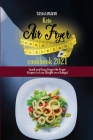 Keto air fryer cookbook 2021: Quick and Easy Vegan Air Fryer Recipes to Lose Weight on a Budget Cover Image