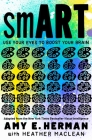 smART: Use Your Eyes to Boost Your Brain (Adapted from the New York Times bestseller Visual Intelligence) By Amy E. Herman, Heather Maclean (With) Cover Image