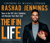 The If in Life: How to Get Off Life's Sidelines and Become Your Best Self By Rashad Jennings, James Shippy (Narrated by) Cover Image