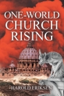 One-World Church Rising By Harold Eriksen Cover Image