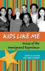 Kids Like Me: Voices of the Immigrant Experience Cover Image