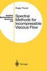 Spectral Methods for Incompressible Viscous Flow (Applied Mathematical Sciences #148) By Roger Peyret Cover Image
