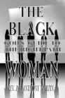 The Black Woman: God's Guide to the Right Path By Anthony Martin Cover Image
