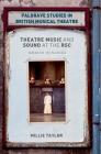 Theatre Music and Sound at the Rsc: Macbeth to Matilda (Palgrave Studies in British Musical Theatre) By Millie Taylor Cover Image