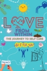 Love From Within: The Journal to Self-Care-Do It for You! By Sherri Jackson Cover Image