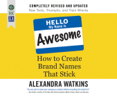 Hello, My Name Is Awesome: How to Create Brand Names That Stick Cover Image