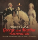 Power Couple: George and Martha Washington Historical Biographies Grade 4 Children's Biographies By Dissected Lives Cover Image