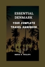 Essential Denmark: Your complete travel handbook By Maria H. Phillips Cover Image