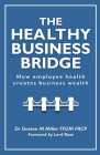 The Healthy Business Bridge By Doreen M. Miller Ffom Frcp Cover Image