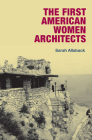 The First American Women Architects By Sarah Allaback Cover Image