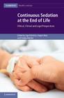Continuous Sedation at the End of Life: Ethical, Clinical and Legal Perspectives (Cambridge Bioethics and Law) By Sigrid Sterckx (Editor), Kasper Raus (Editor), Freddy Mortier (Editor) Cover Image