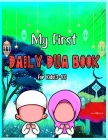My First Daily Dua Book For Kids (3-10): Dua Book With English Translation Basic Duas For Muslim Kid Prayers And Supplications Islam From Quran And Ha By Dreaming Jannah Publishing Cover Image