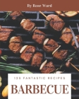 123 Fantastic Barbecue Recipes: A Barbecue Cookbook You Will Love By Rose Ward Cover Image