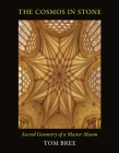 The Cosmos in Stone: Sacred Geometry of a Master Mason Cover Image