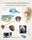 The Unfinished Business of Human Evolution By Gilbert McArdle Cover Image