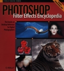 Photoshop Filter Effects Encyclopedia: The Hands-On Desktop Reference for Digital Photographers (O'Reilly Digital Studio) By Roger Pring Cover Image