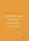 Contesting British Chinese Culture By Ashley Thorpe (Editor), Diana Yeh (Editor) Cover Image