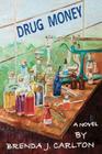 Drug Money By Brenda J. Carlton Cover Image