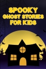 Spooky Ghost Stories for Kids Cover Image