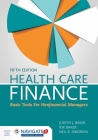 Health Care Finance: Basic Tools for Nonfinancial Managers: Basic Tools for Nonfinancial Managers By Judith J. Baker, R. W. Baker, Neil R. Dworkin Cover Image