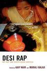 Desi Rap: Hip Hop and South Asian America By Ajay Nair (Editor), Murali Balaji (Editor), Utkarsh Ambudkar (Contribution by) Cover Image