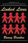 Linked Lives: A Memoir of an Extraordinary 40-Year Friendship By Bonny Brookes Cover Image