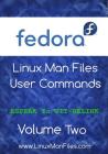 Fedora Linux Man Files: User Commands - Volume Two By Gareth Morgan Thomas Cover Image