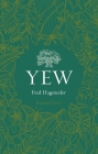 Yew (Botanical) By Fred Hageneder Cover Image