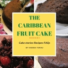 The Caribbean Fruit Cake By Habiba Tunau, Abdul-Karim Tunau-Spencer (Illustrator), Tunau-Spencer (Photographer) Cover Image