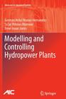 Modelling and Controlling Hydropower Plants (Advances in Industrial Control) By German Ardul Munoz-Hernandez, Sa'ad Petrous Mansoor, Dewi Ieuan Jones Cover Image